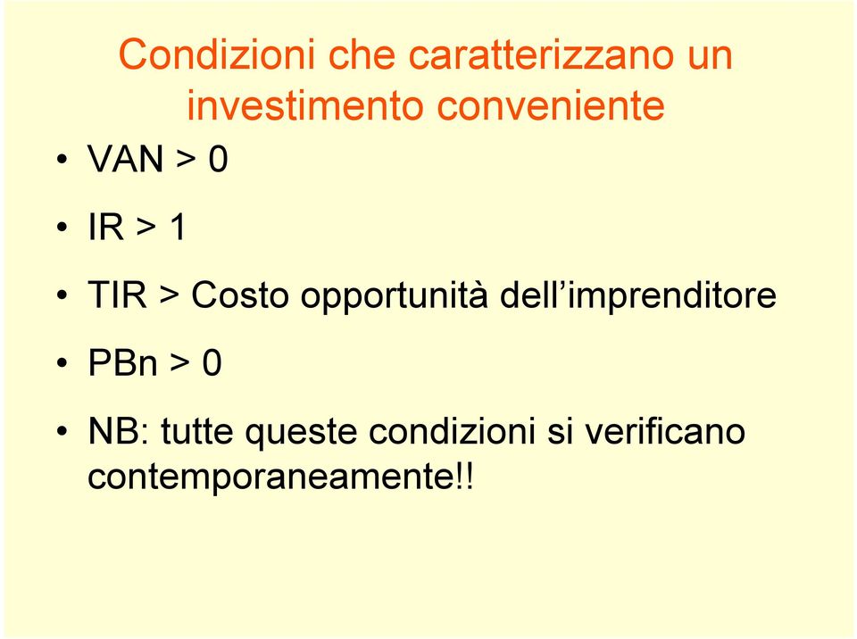 opportunità dell imprenditore PBn > 0 NB: