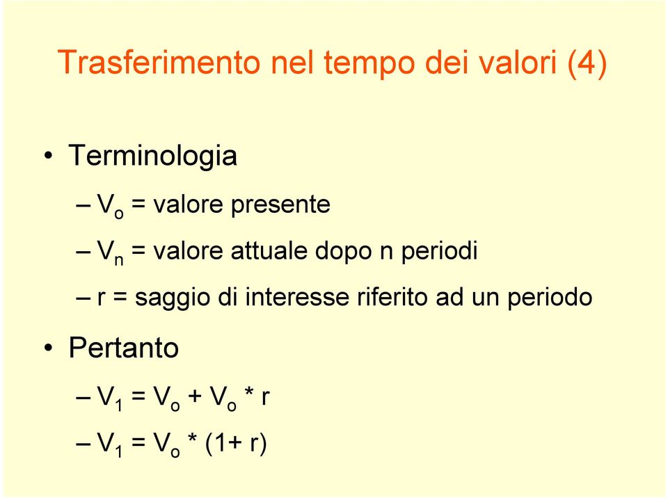 attuale dopo n periodi r = saggio di interesse