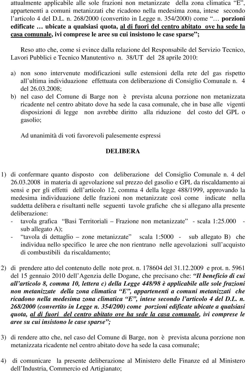 evince dalla relazione del Responsabile del Servizio Tecnico, Lavori Pubblici e Tecnico Manutentivo n.