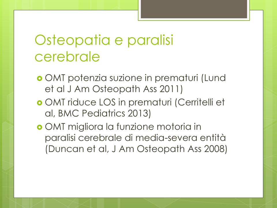 et al, BMC Pediatrics 2013) OMT migliora la funzione motoria in