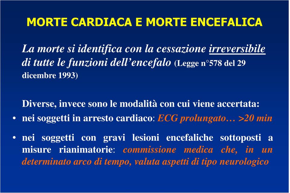 soggetti in arresto cardiaco: ECG prolungato >20 min nei soggetti con gravi lesioni encefaliche sottoposti a