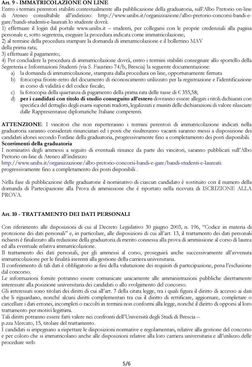 it/organizzazione/albo-pretorio-concorsi-bandi-egare/bandi-studenti-e-laureati lo studente dovrà: 1) effettuare il login dal portale www.