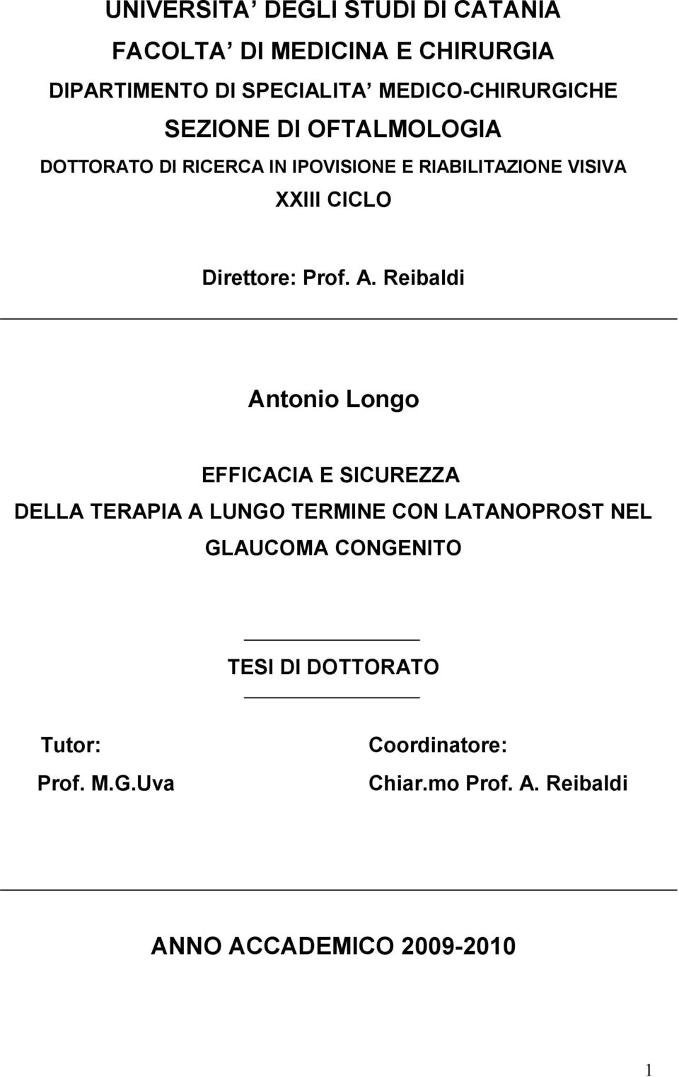 A. Reibaldi Antonio Longo EFFICACIA E SICUREZZA DELLA TERAPIA A LUNGO TERMINE CON LATANOPROST NEL GLAUCOMA