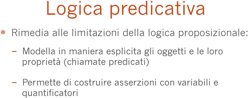 Modella in maniera esplicita gli oggetti e le loro