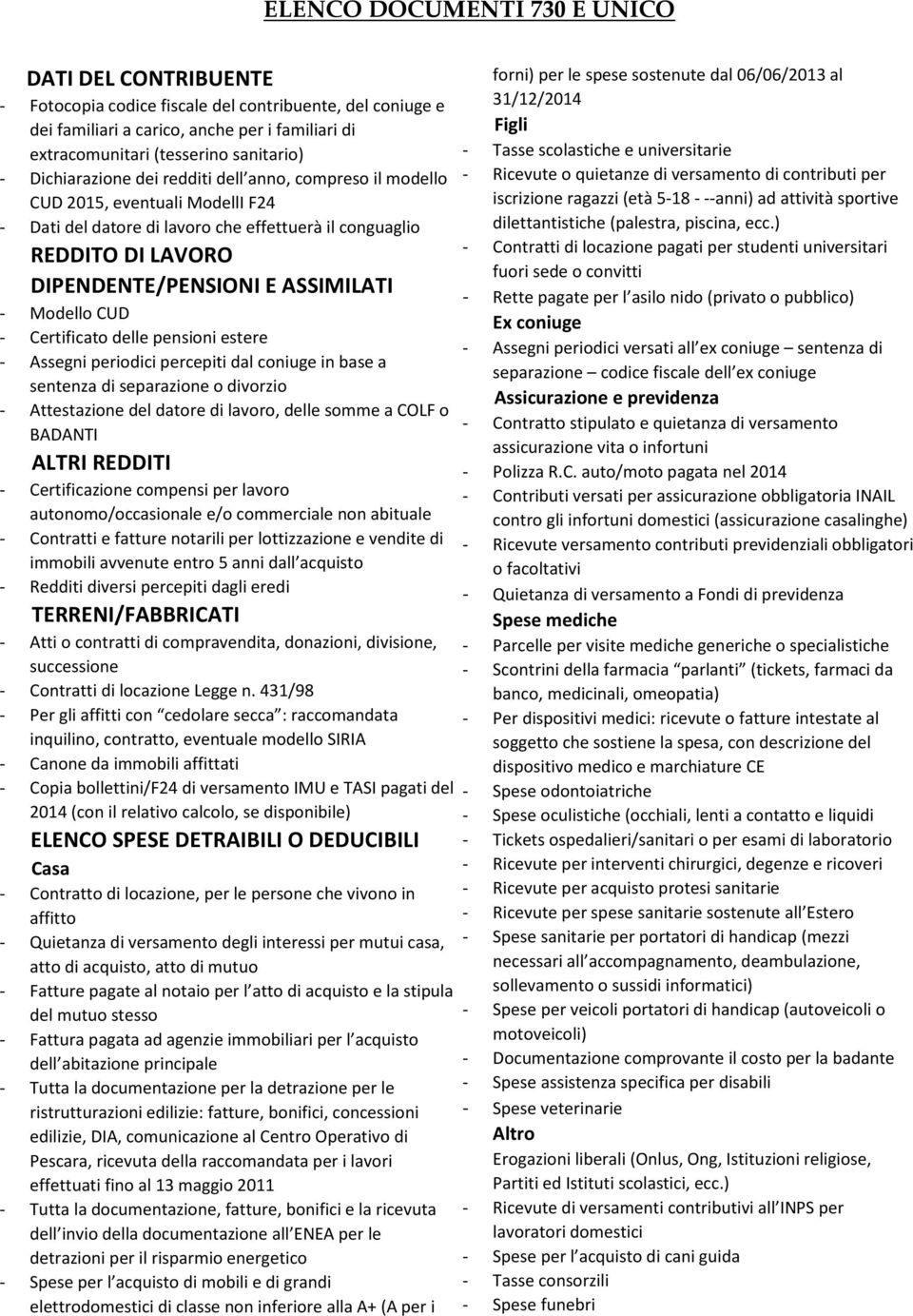 Modello CUD - Certificato delle pensioni estere - Assegni periodici percepiti dal coniuge in base a sentenza di separazione o divorzio - Attestazione del datore di lavoro, delle somme a COLF o