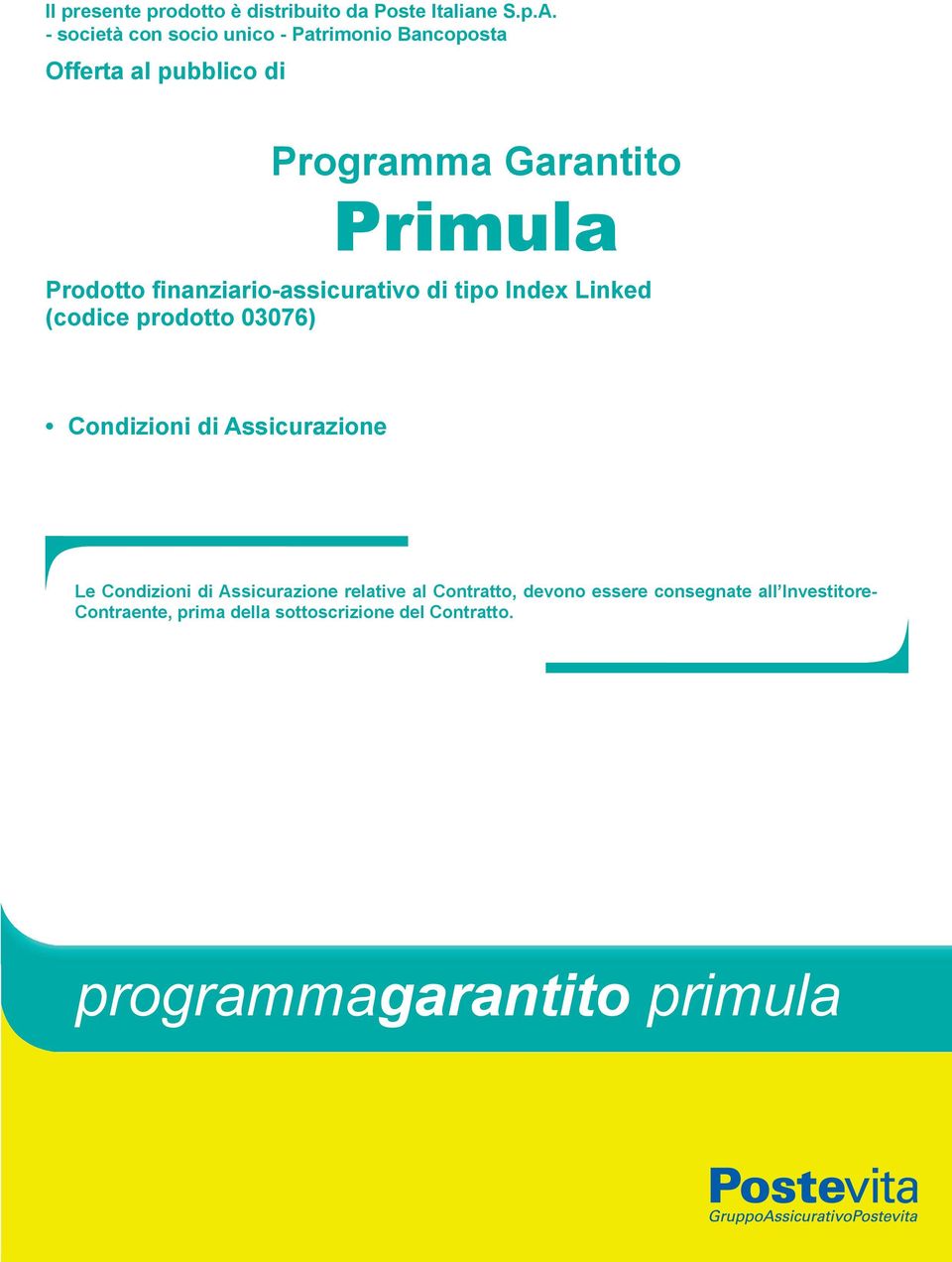 finanziario-assicurativo di tipo Index Linked (codice prodotto 03076) Condizioni di Assicurazione Le