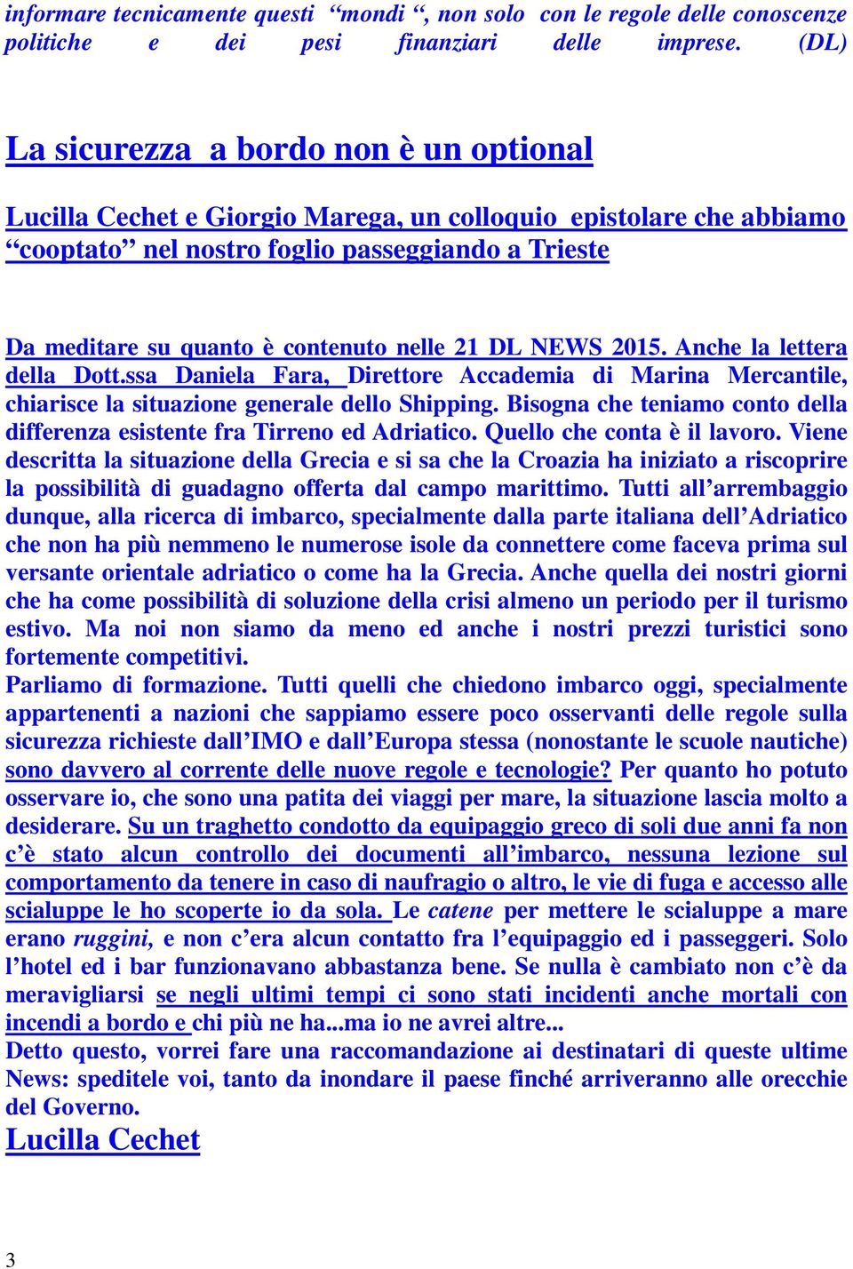 nelle 21 DL NEWS 2015. Anche la lettera della Dott.ssa Daniela Fara, Direttore Accademia di Marina Mercantile, chiarisce la situazione generale dello Shipping.