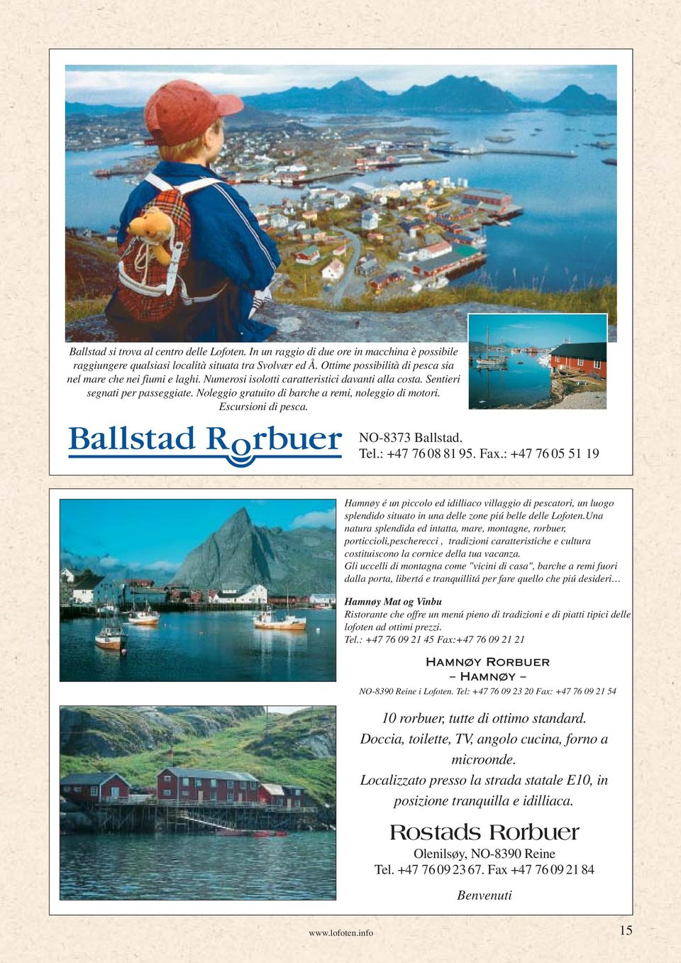 Noleggio gratuito di barche a remi, noleggio di motori. Escursioni di pesca. NO-8373 Ballstad. Tel.: +47 76 08 81 95. Fax.