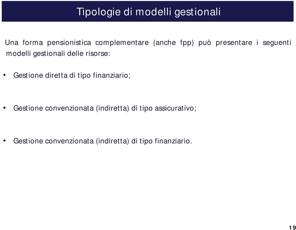 Gestione diretta di tipo finanziario; Gestione convenzionata (indiretta)