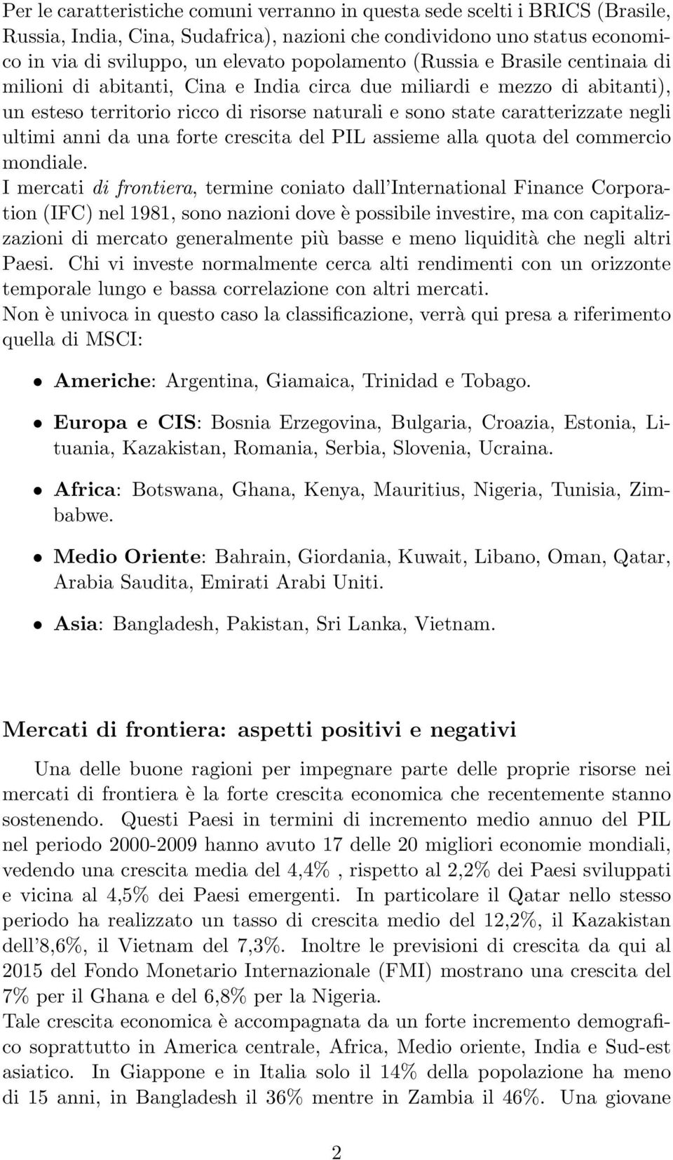 da una forte crescita del PIL assieme alla quota del commercio mondiale.