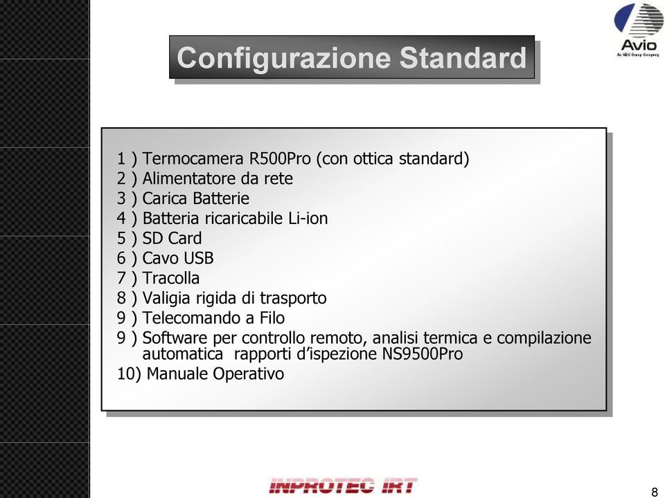 Tracolla 8 ) Valigia rigida di trasporto 9 ) Telecomando a Filo 9 ) Software per controllo