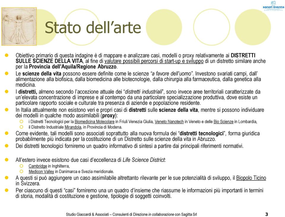 Investono svariati campi, dall alimentazione alla biofisica, dalla biomedicina alle biotecnologie, dalla chirurgia alla farmaceutica, dalla genetica alla medicina.