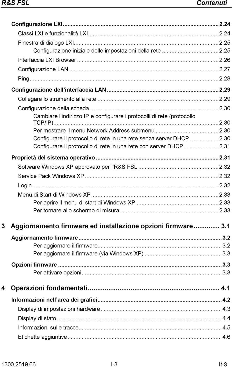 ..2.30 Per mostrare il menu Network Address submenu...2.30 Configurare il protocollo di rete in una rete senza server DHCP...2.30 Configurare il protocollo di rete in una rete con server DHCP...2.31 Proprietà del sistema operativo.