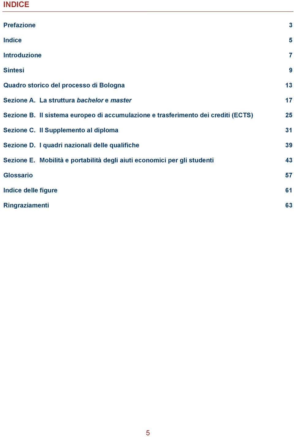 Il sistema europeo di accumulazione e trasferimento dei crediti (ECTS) 25 Sezione C.