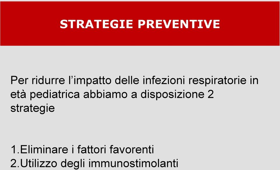 abbiamo a disposizione 2 strategie 1.