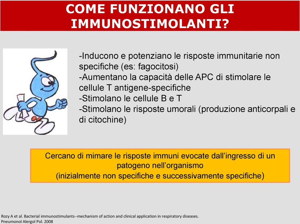 antigene-specifiche -Stimolano le cellule B e T -Stimolano le risposte umorali (produzione anticorpali e di citochine) Cercano di mimare le