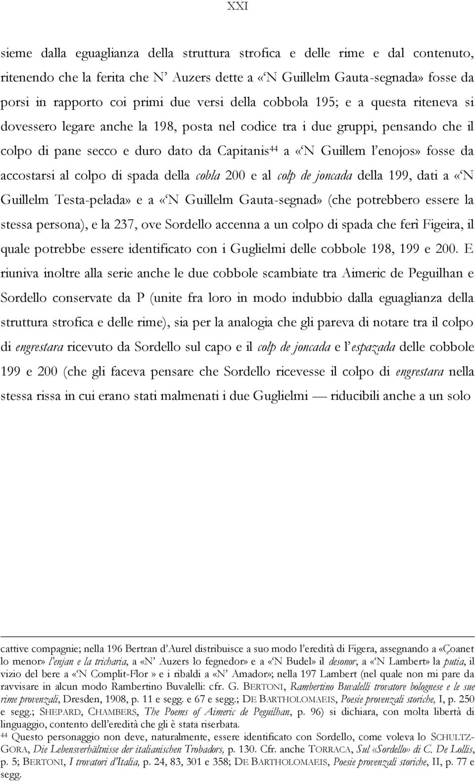 enojos» fosse da accostarsi al colpo di spada della cobla 200 e al colp de joncada della 199, dati a «N Guillelm Testa-pelada» e a «N Guillelm Gauta-segnad» (che potrebbero essere la stessa persona),