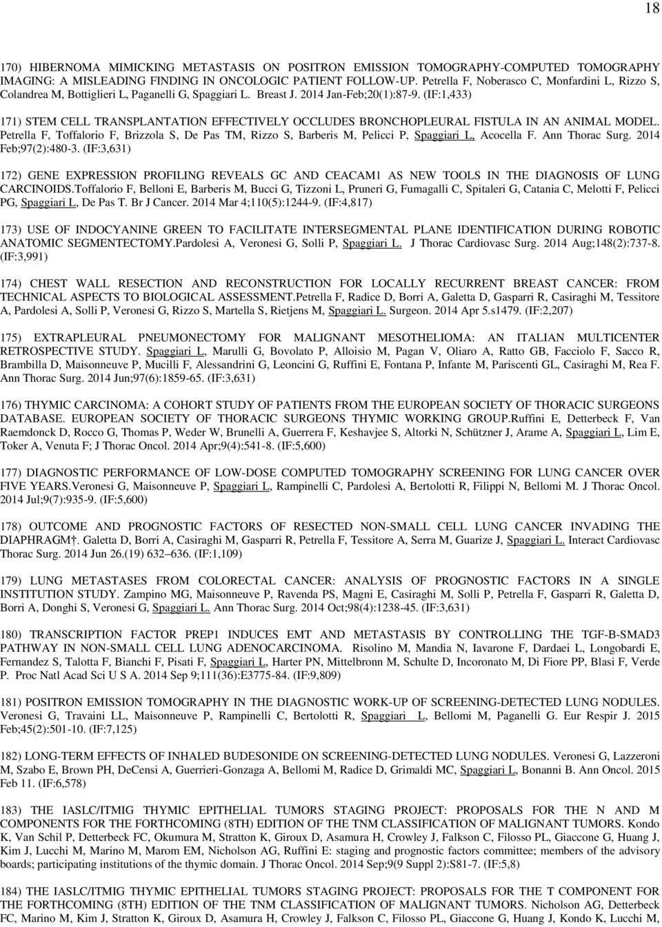 (IF:1,433) 171) STEM CELL TRANSPLANTATION EFFECTIVELY OCCLUDES BRONCHOPLEURAL FISTULA IN AN ANIMAL MODEL.