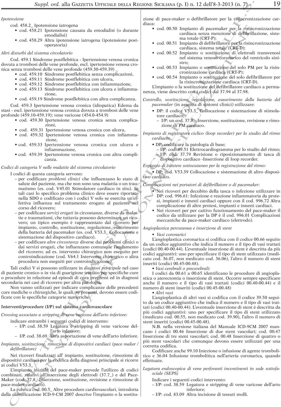 1 Sindrome postflebitica - Ipertensione venosa cronica dovuta a trombosi delle vene profonde, escl. ipertensione venosa cronica senza trombosi delle vene profonde (459.30-459.39) _ cod. 459.