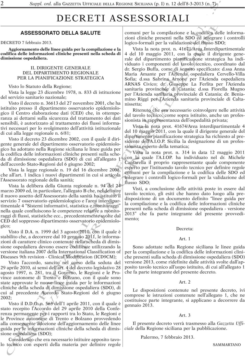 IL DIRIGENTE GENERALE DEL DIPARTIMENTO REGIONALE PER LA PIANIFICAZIONE STRATEGICA Visto lo Statuto della Regione; Vista la legge 23 dicembre 1978, n.