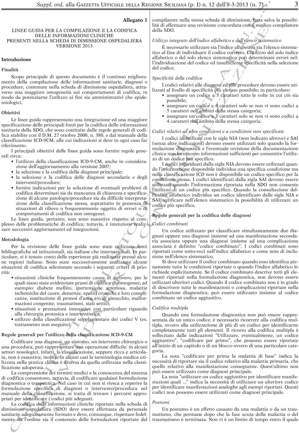 questo documento è il continuo miglioramento della compilazione delle informazioni sanitarie, diagnosi e Specificità della codifica procedure, contenute nella scheda di dimissione ospedaliera,