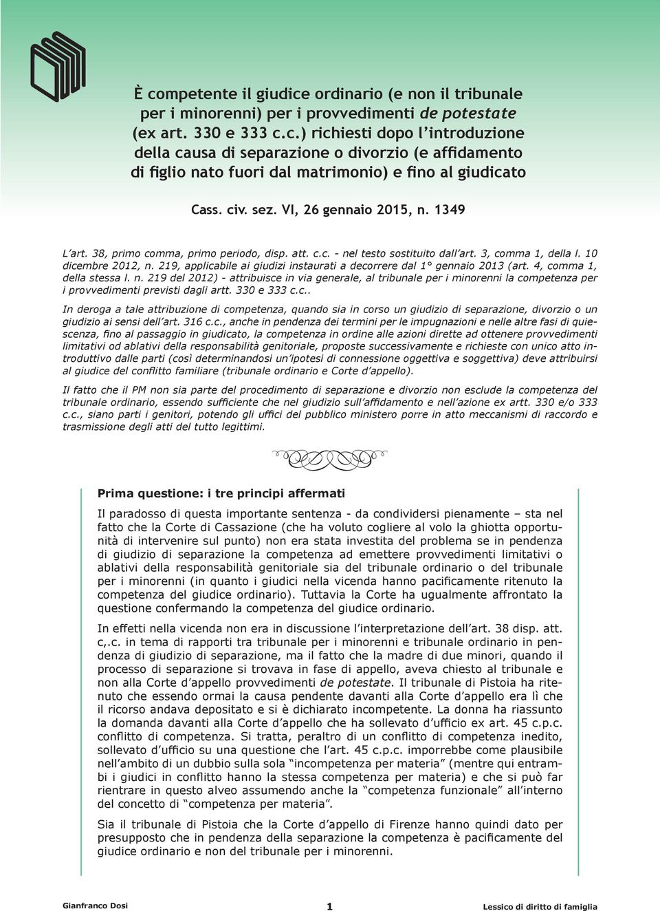 219, applicabile ai giudizi instaurati a decorrere dal 1 gennaio 2013 (art. 4, comma 1, della stessa l. n.