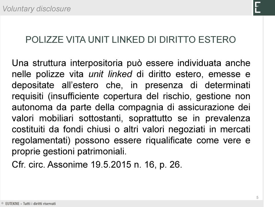 parte della compagnia di assicurazione dei valori mobiliari sottostanti, soprattutto se in prevalenza costituiti da fondi chiusi o altri valori