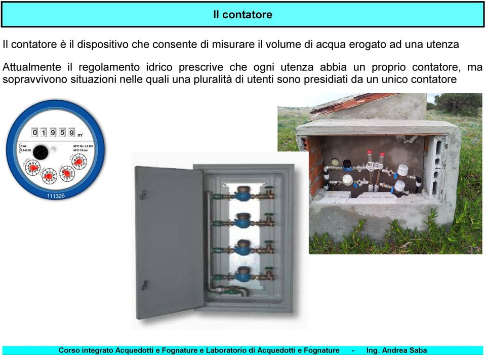 prescrive che ogni utenza abbia un proprio contatore, ma sopravvivono