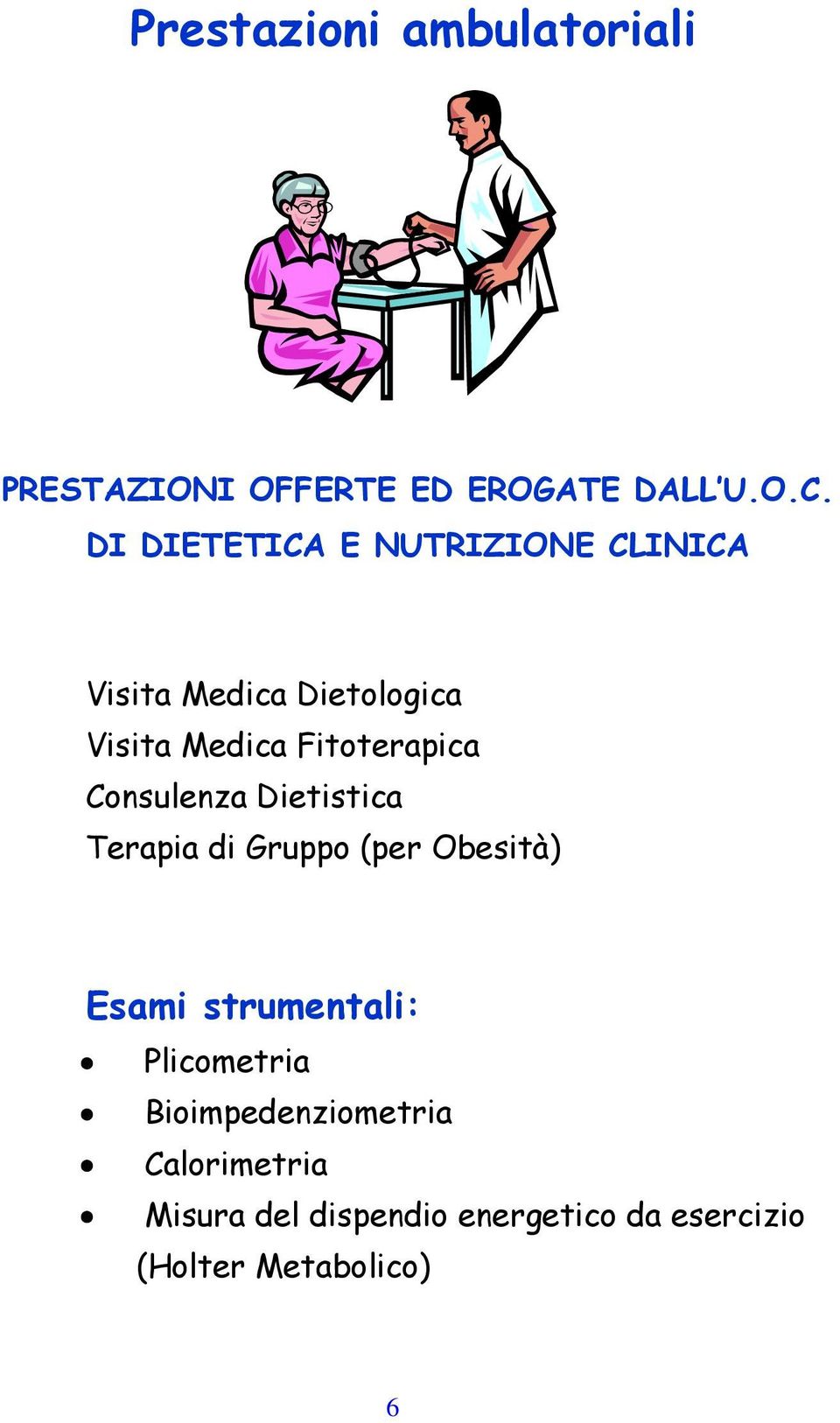 Fitoterapica Consulenza Dietistica Terapia di Gruppo (per Obesità) Esami