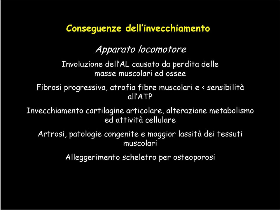 Invecchiamento cartilagine articolare, alterazione metabolismo ed attività cellulare Artrosi,