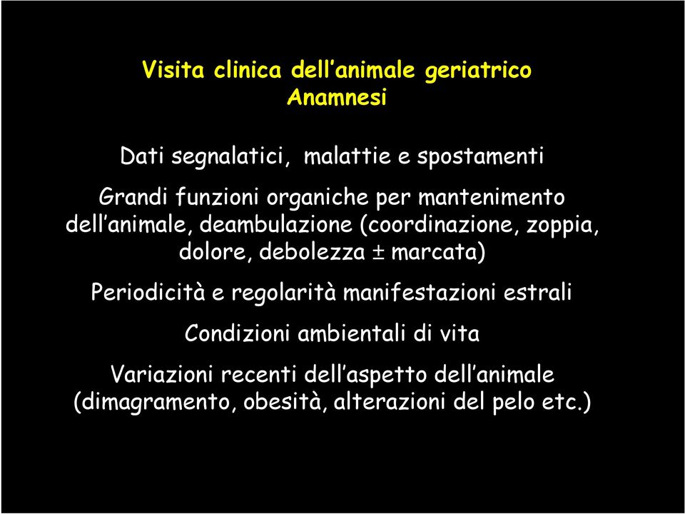 debolezza ± marcata) Periodicità e regolarità manifestazioni estrali Condizioni ambientali di