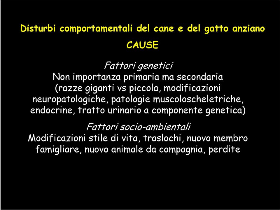 muscoloscheletriche, endocrine, tratto urinario a componente genetica) Fattori