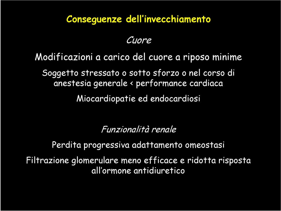 cardiaca Miocardiopatie ed endocardiosi Funzionalità renale Perdita progressiva