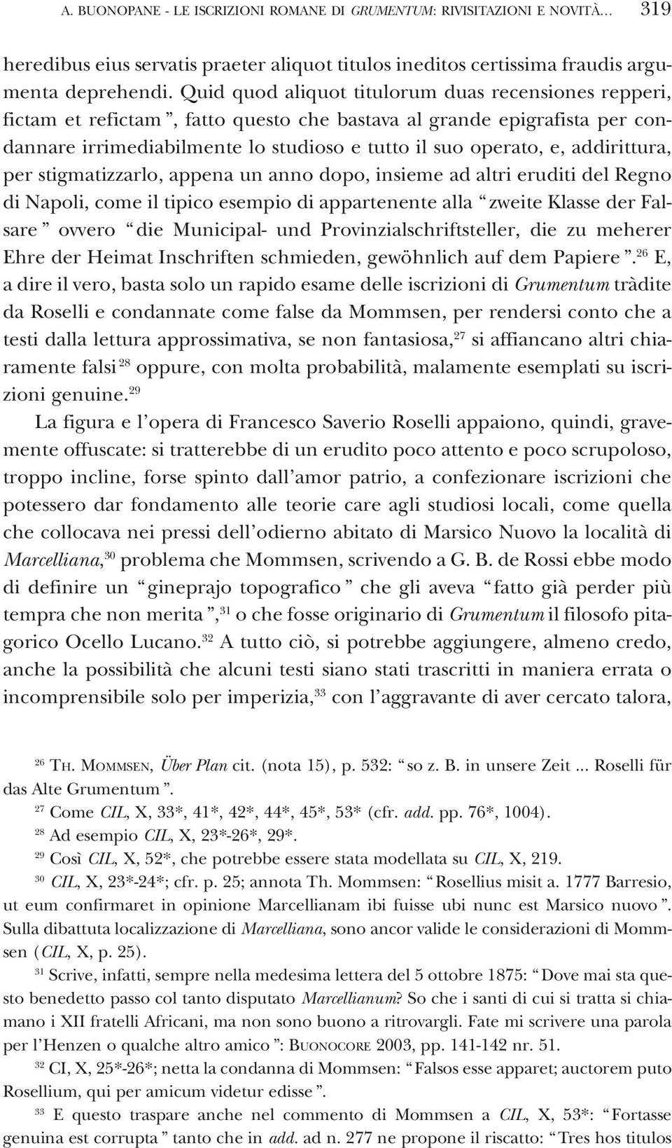 addirittura, per stigmatizzarlo, appena un anno dopo, insieme ad altri eruditi del Regno di Napoli, come il tipico esempio di appartenente alla zweite Klasse der Falsare ovvero die Municipal- und