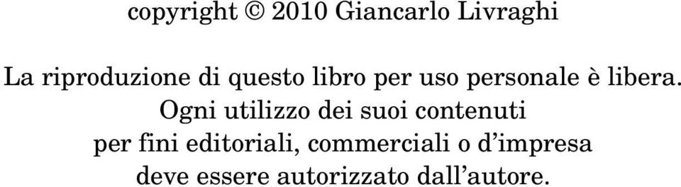 Ogni utilizzo dei suoi contenuti per fini