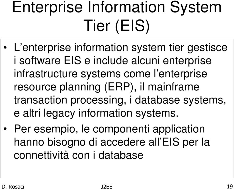 mainframe transaction processing, i database systems, e altri legacy information systems.