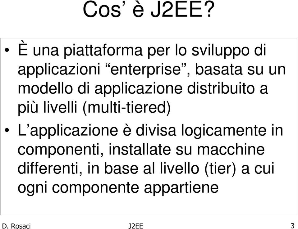 modello di applicazione distribuito a più livelli (multi-tiered) L