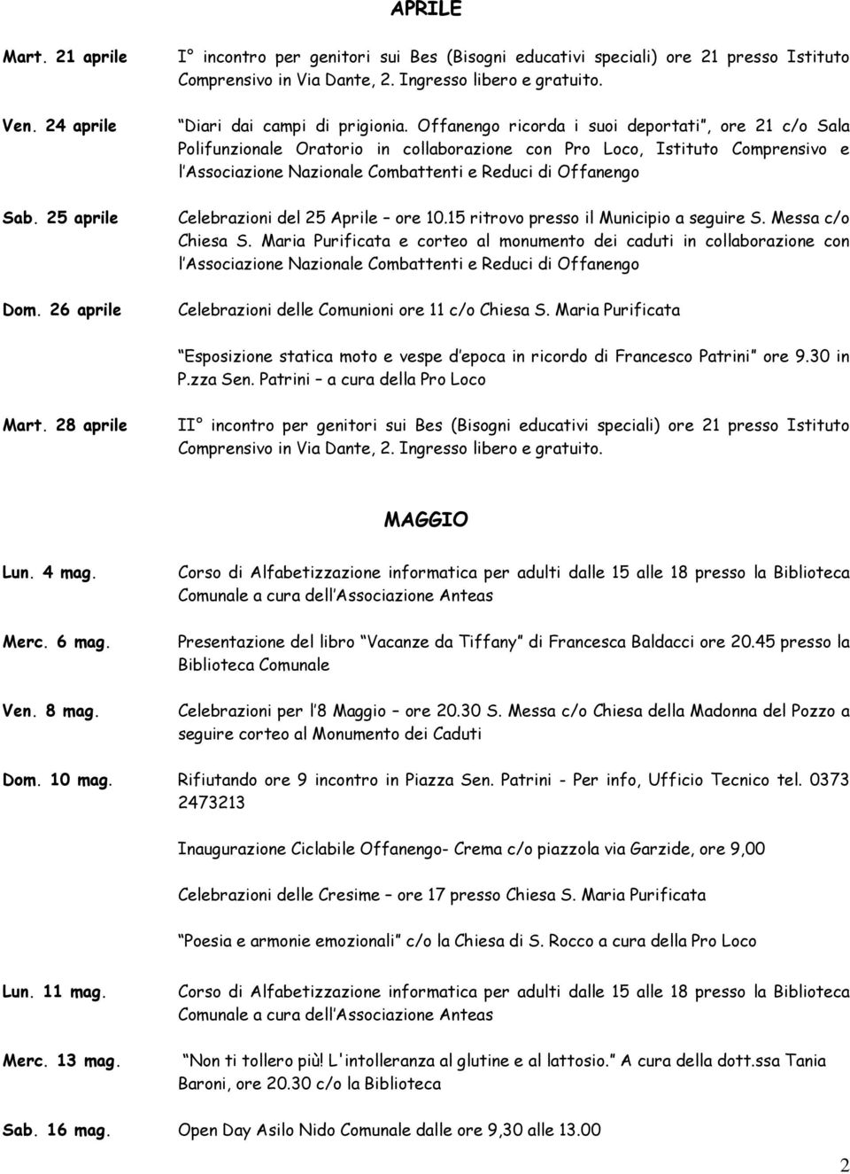 ricorda i suoi deportati, ore 21 c/o Sala Polifunzionale Oratorio in collaborazione con Pro Loco, Istituto Comprensivo e l Associazione Nazionale Combattenti e Reduci di Celebrazioni del 25 Aprile