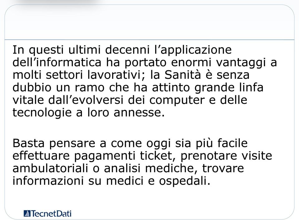 computer e delle tecnologie a loro annesse.