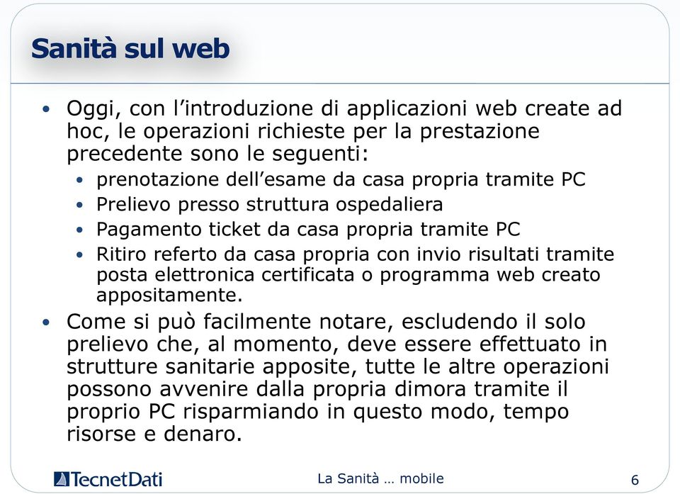 elettronica certificata o programma web creato appositamente.