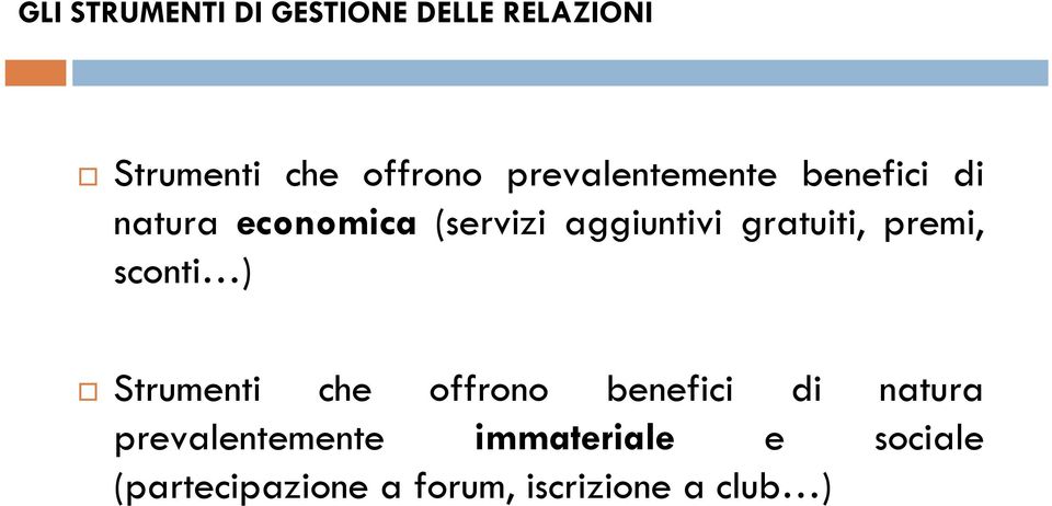 gratuiti, premi, sconti ) Strumenti che offrono benefici di natura