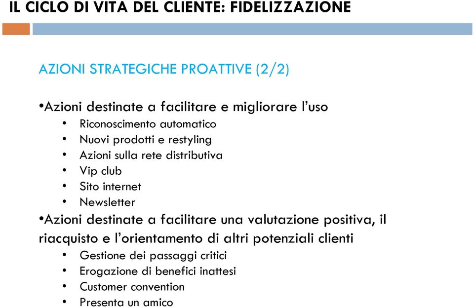 internet Newsletter Azioni destinate a facilitare una valutazione positiva, il riacquisto e l orientamento di altri