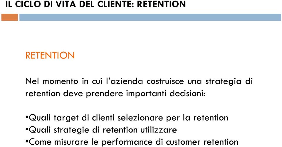 decisioni: Quali target di clienti selezionare per la retention Quali