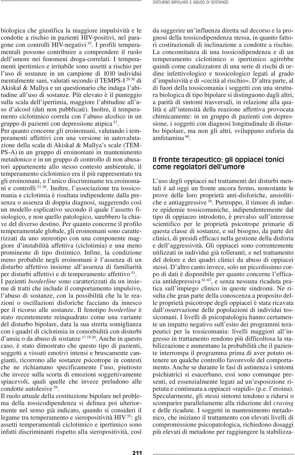 I temperamenti ipertimico e irritabile sono assetti a rischio per l uso di sostanze in un campione di 1010 individui mentalmente sani, valutati secondo il TEMPS-I 20 56 di Akiskal & Mallya e un