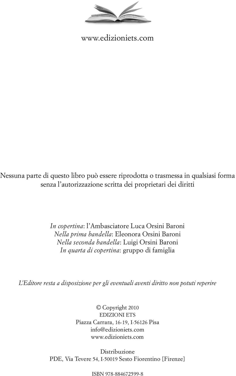 copertina: l Ambasciatore Luca Orsini Baroni Nella prima bandella: Eleonora Orsini Baroni Nella seconda bandella: Luigi Orsini Baroni In quarta di