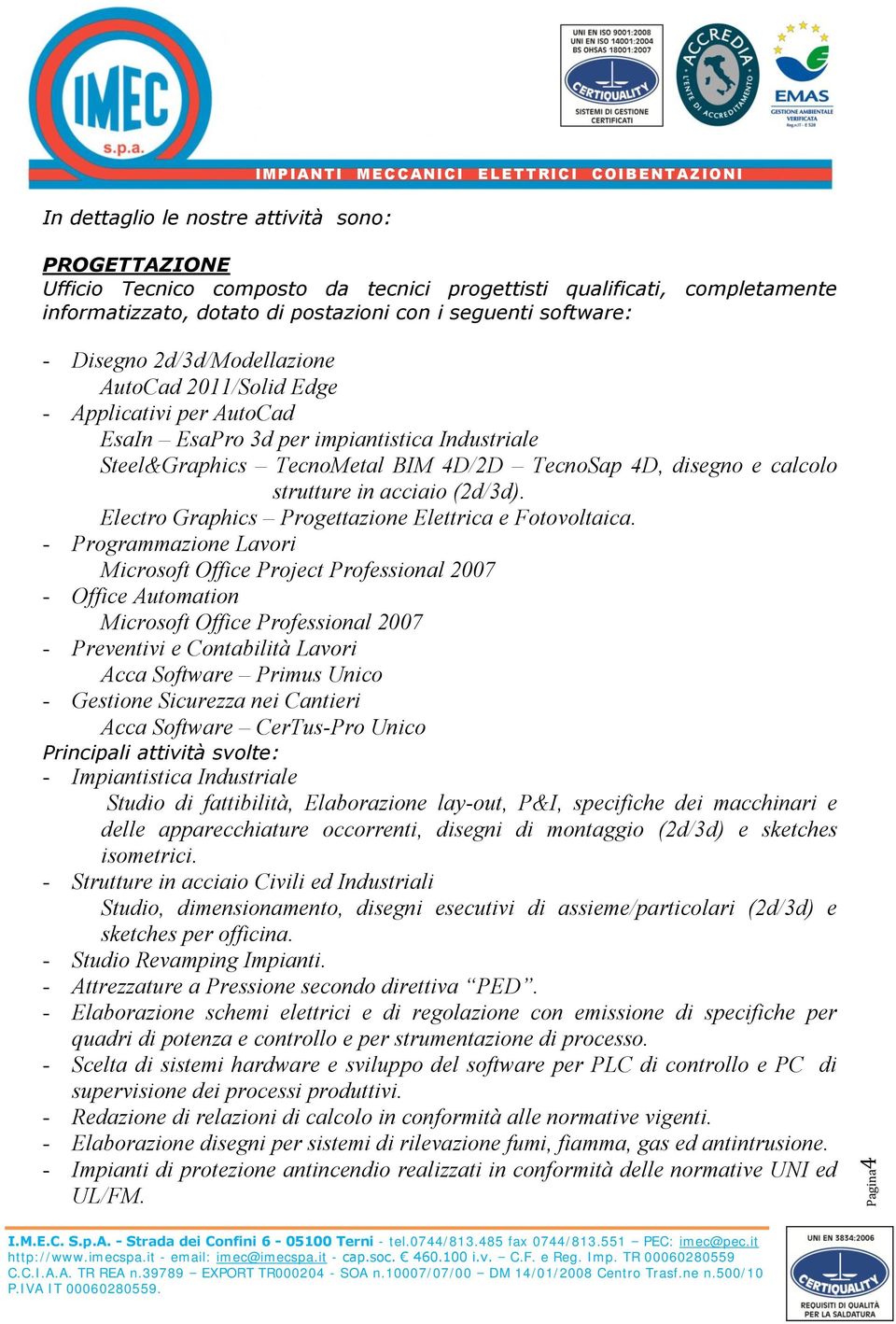 TecnoSap 4D, disegno e calcolo strutture in acciaio (2d/3d). Electro Graphics Progettazione Elettrica e Fotovoltaica.