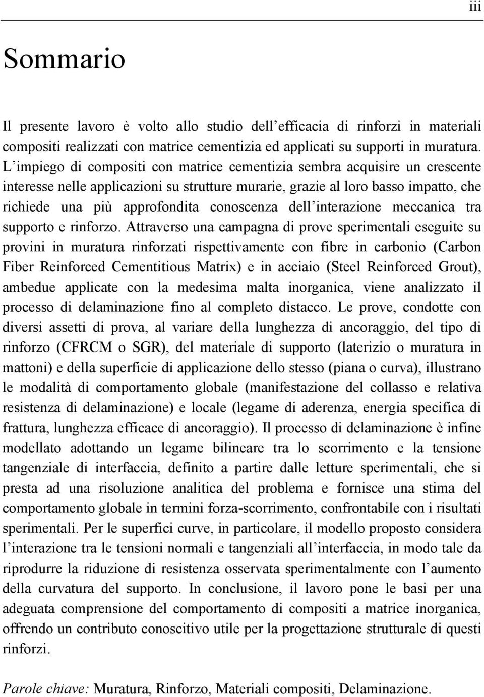 conoscenza dell interazione meccanica tra supporto e rinforzo.