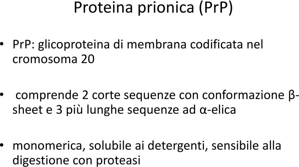 conformazione β- sheet e 3 più lunghe sequenze ad α-elica