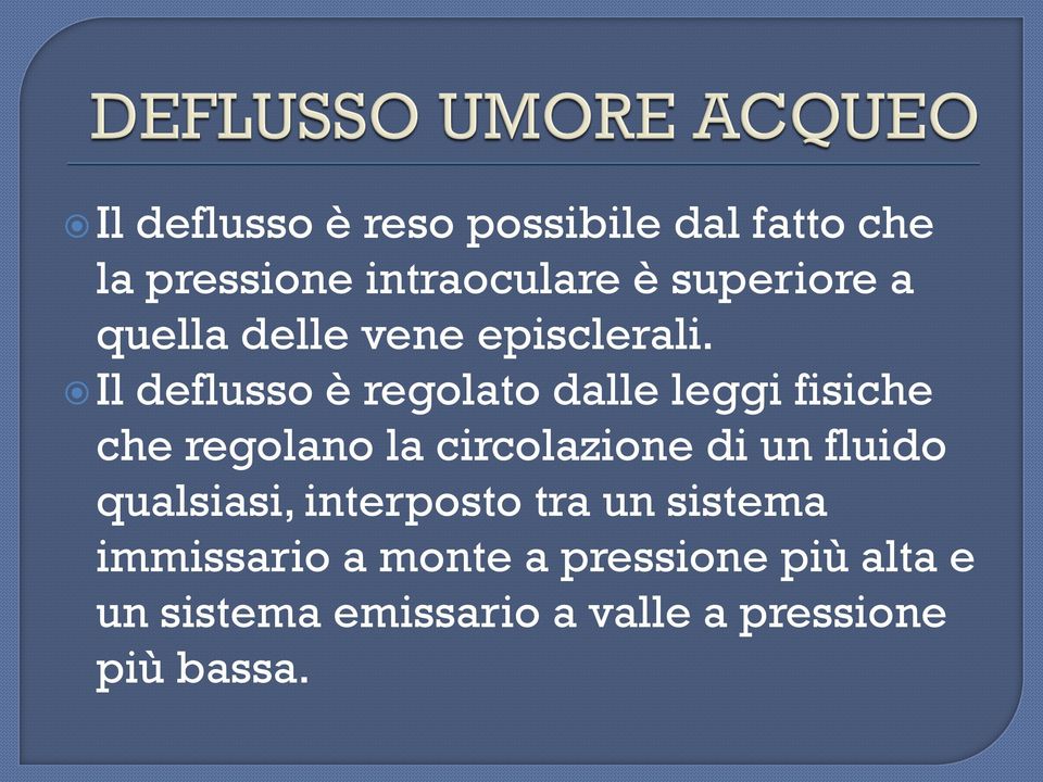 Il deflusso è regolato dalle leggi fisiche che regolano la circolazione di un