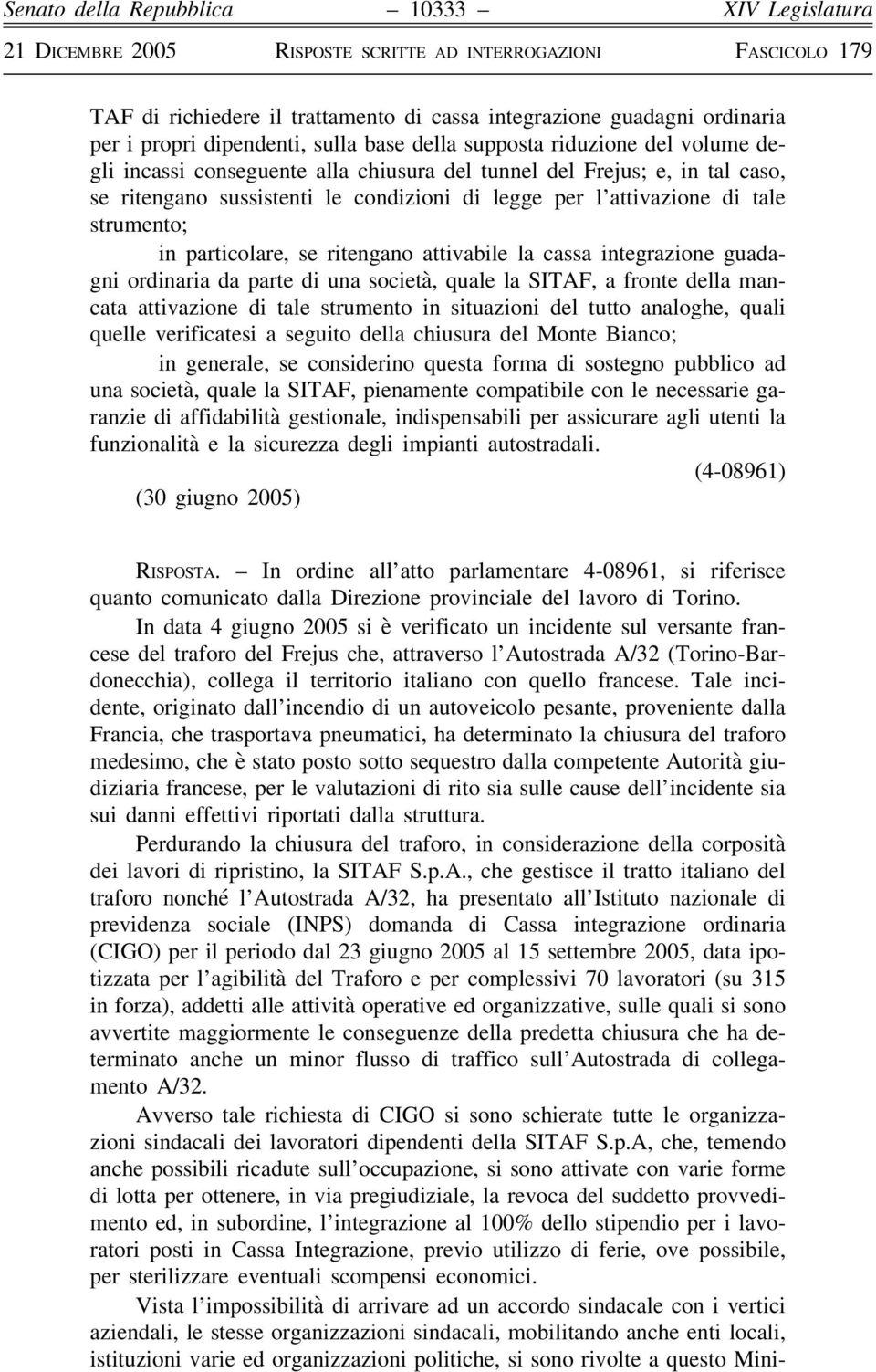 ordinaria da parte di una società, quale la SITAF, a fronte della mancata attivazione di tale strumento in situazioni del tutto analoghe, quali quelle verificatesi a seguito della chiusura del Monte